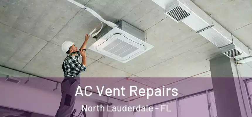 AC Vent Repairs North Lauderdale - FL