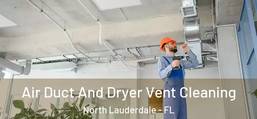  Air Duct And Dryer Vent Cleaning North Lauderdale - FL
