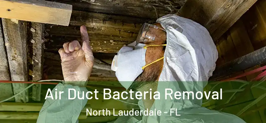  Air Duct Bacteria Removal North Lauderdale - FL