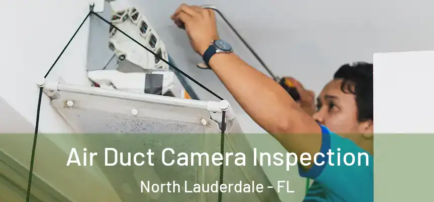  Air Duct Camera Inspection North Lauderdale - FL