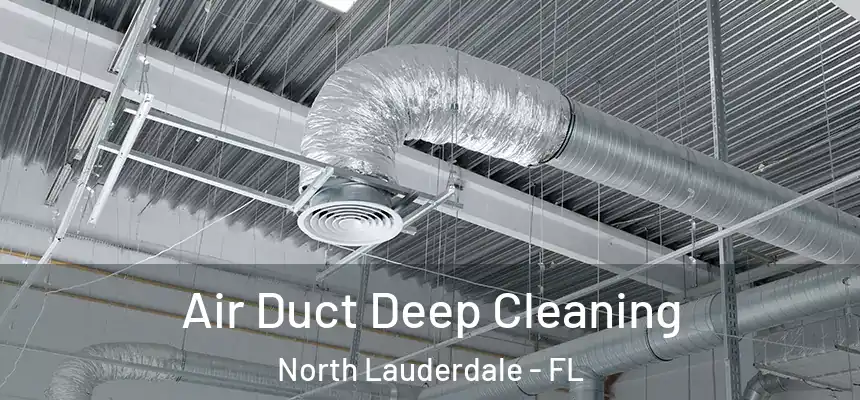  Air Duct Deep Cleaning North Lauderdale - FL