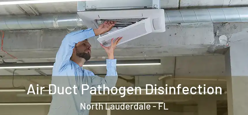  Air Duct Pathogen Disinfection North Lauderdale - FL