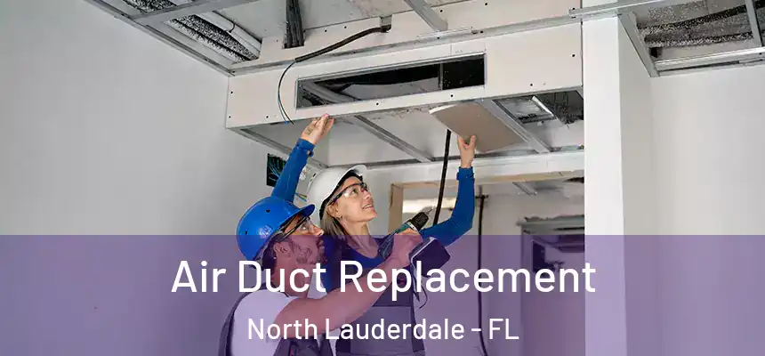 Air Duct Replacement North Lauderdale - FL