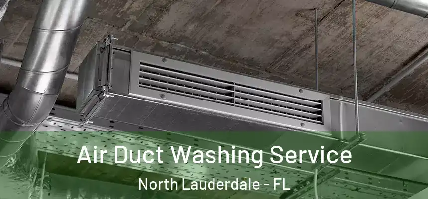  Air Duct Washing Service North Lauderdale - FL