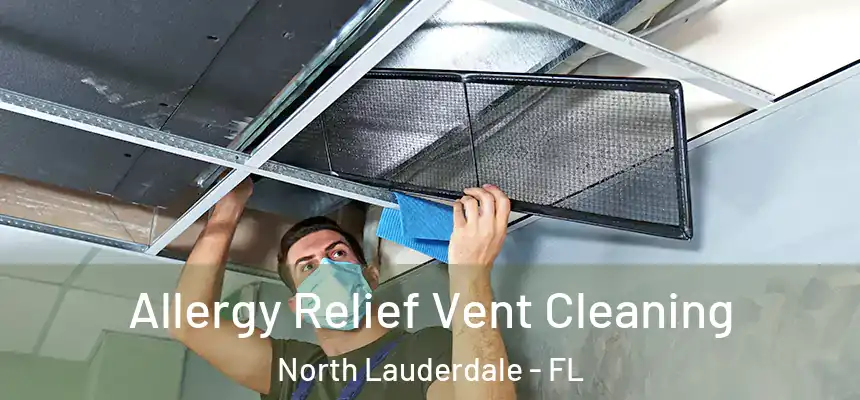Allergy Relief Vent Cleaning North Lauderdale - FL