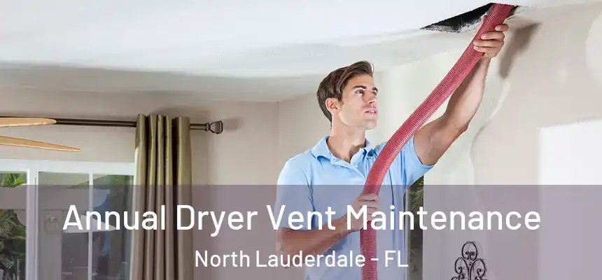 Annual Dryer Vent Maintenance North Lauderdale - FL