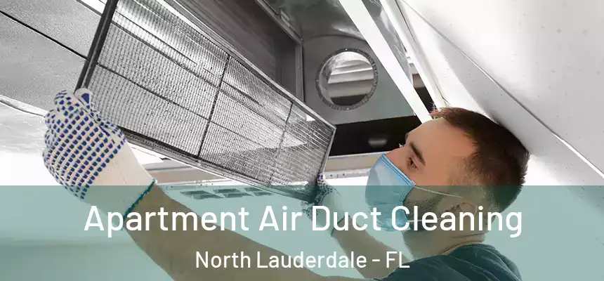 Apartment Air Duct Cleaning North Lauderdale - FL