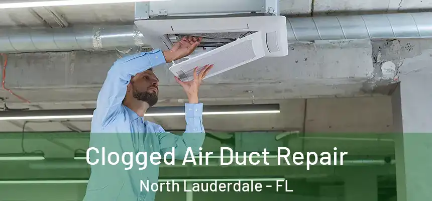  Clogged Air Duct Repair North Lauderdale - FL