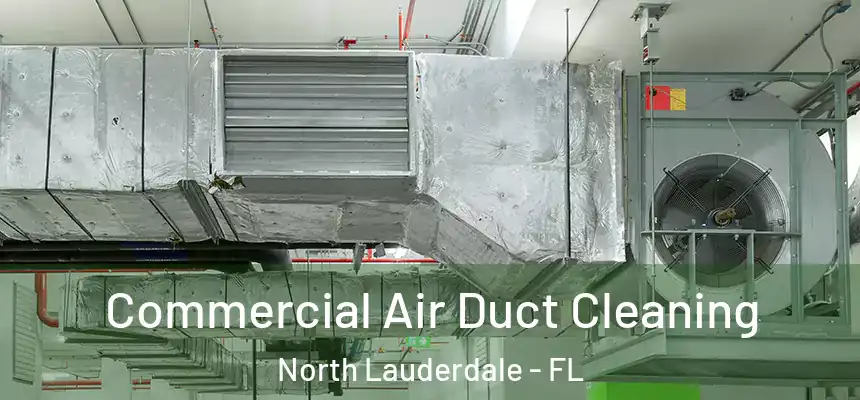 Commercial Air Duct Cleaning North Lauderdale - FL