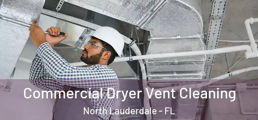 Commercial Dryer Vent Cleaning North Lauderdale - FL