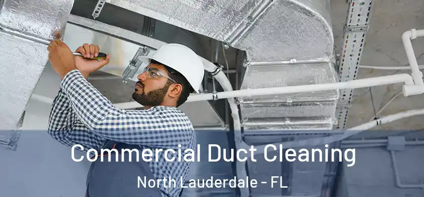 Commercial Duct Cleaning North Lauderdale - FL