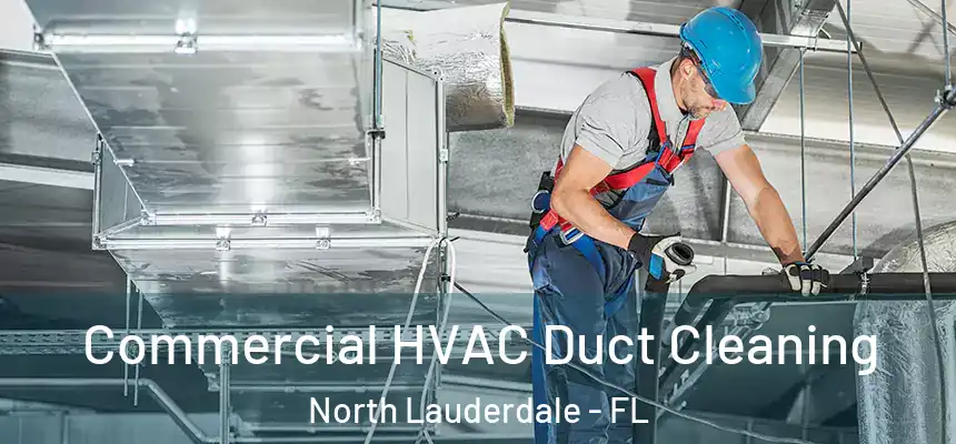Commercial HVAC Duct Cleaning North Lauderdale - FL