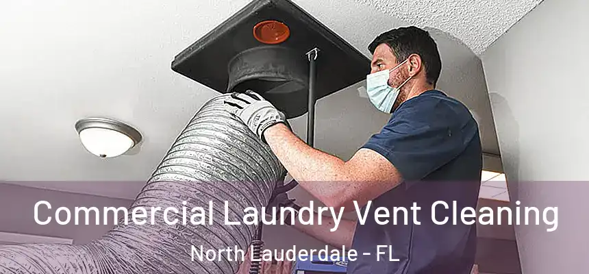 Commercial Laundry Vent Cleaning North Lauderdale - FL