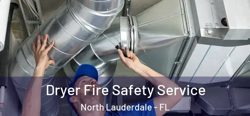  Dryer Fire Safety Service North Lauderdale - FL