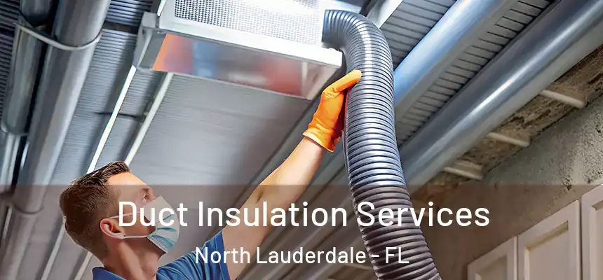 Duct Insulation Services North Lauderdale - FL