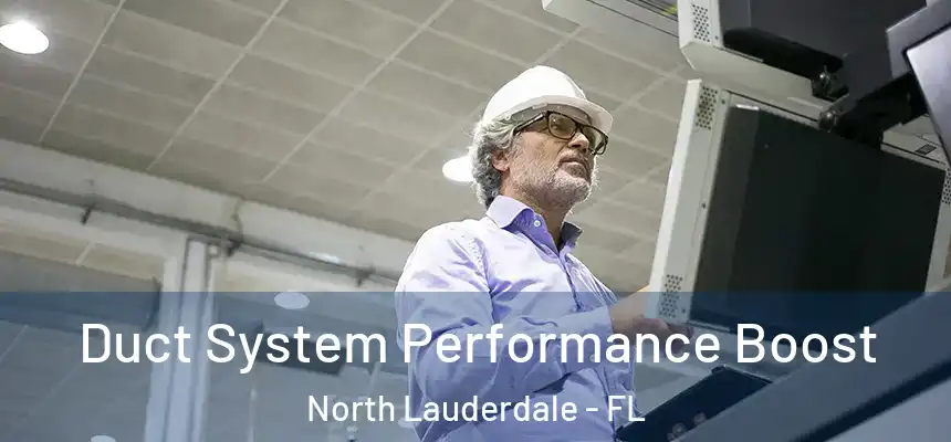  Duct System Performance Boost North Lauderdale - FL