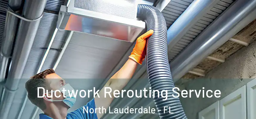  Ductwork Rerouting Service North Lauderdale - FL