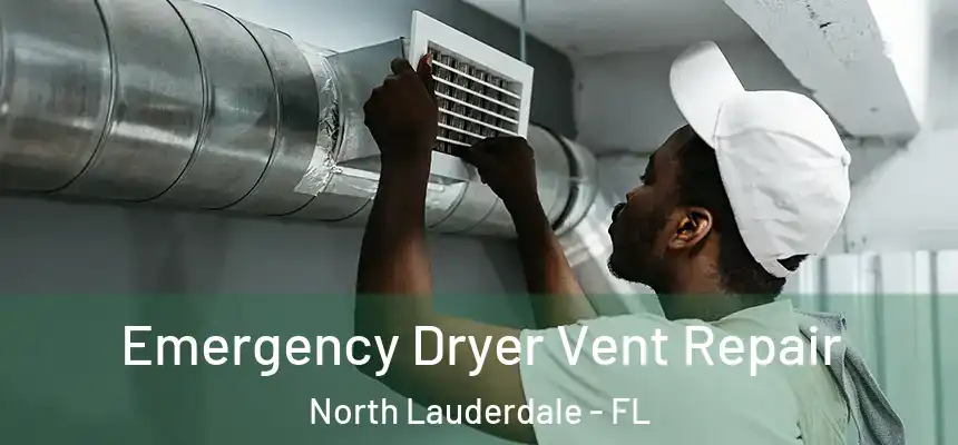  Emergency Dryer Vent Repair North Lauderdale - FL