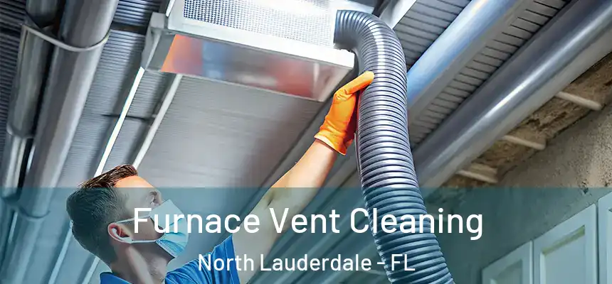 Furnace Vent Cleaning North Lauderdale - FL