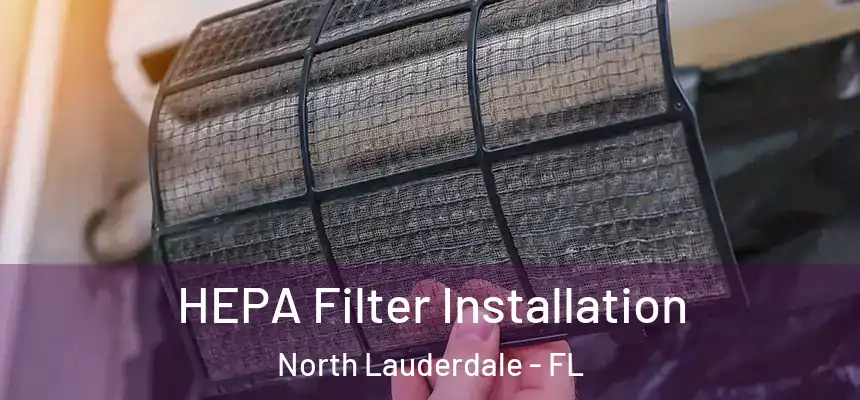  HEPA Filter Installation North Lauderdale - FL