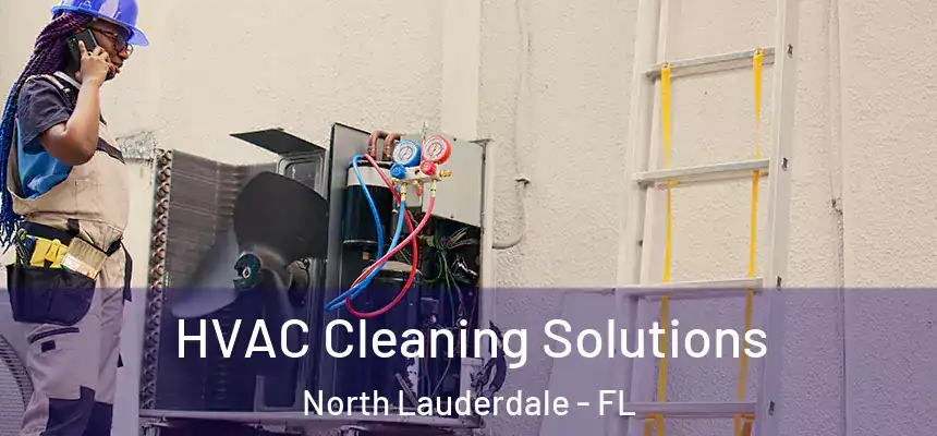  HVAC Cleaning Solutions North Lauderdale - FL