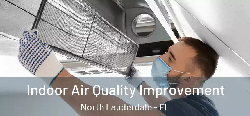 Indoor Air Quality Improvement North Lauderdale - FL