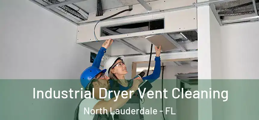 Industrial Dryer Vent Cleaning North Lauderdale - FL