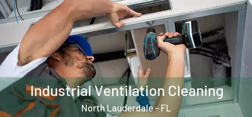 Industrial Ventilation Cleaning North Lauderdale - FL