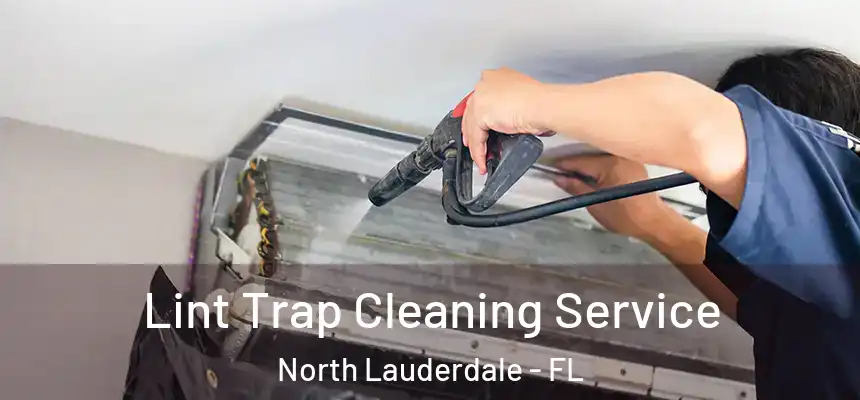  Lint Trap Cleaning Service North Lauderdale - FL