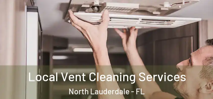 Local Vent Cleaning Services North Lauderdale - FL