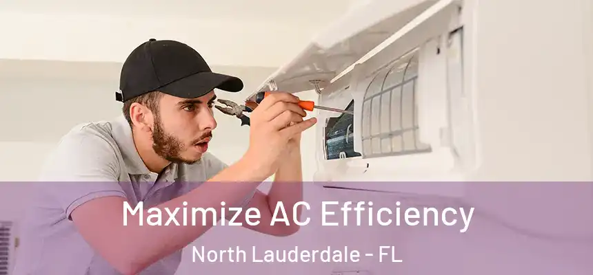  Maximize AC Efficiency North Lauderdale - FL
