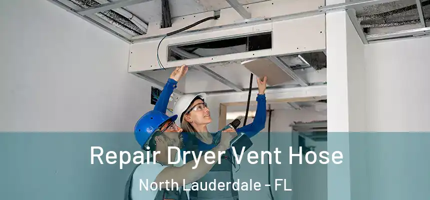  Repair Dryer Vent Hose North Lauderdale - FL