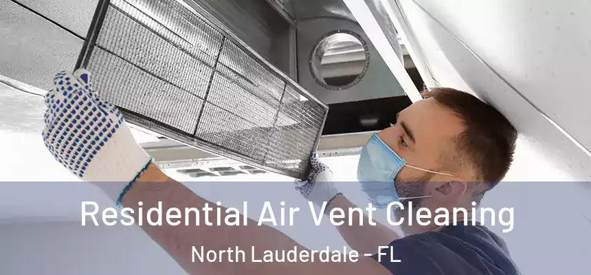 Residential Air Vent Cleaning North Lauderdale - FL