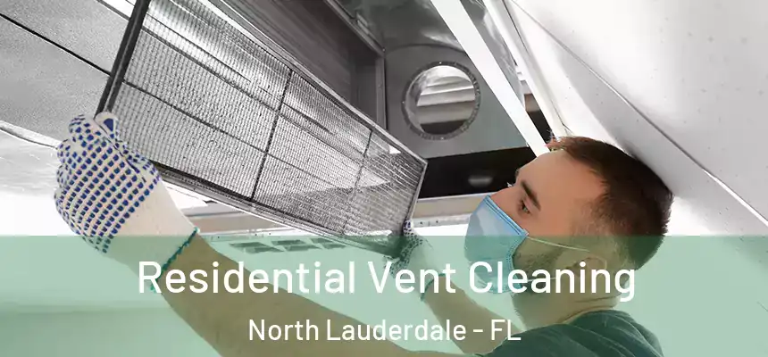  Residential Vent Cleaning North Lauderdale - FL