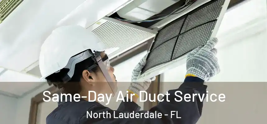  Same-Day Air Duct Service North Lauderdale - FL