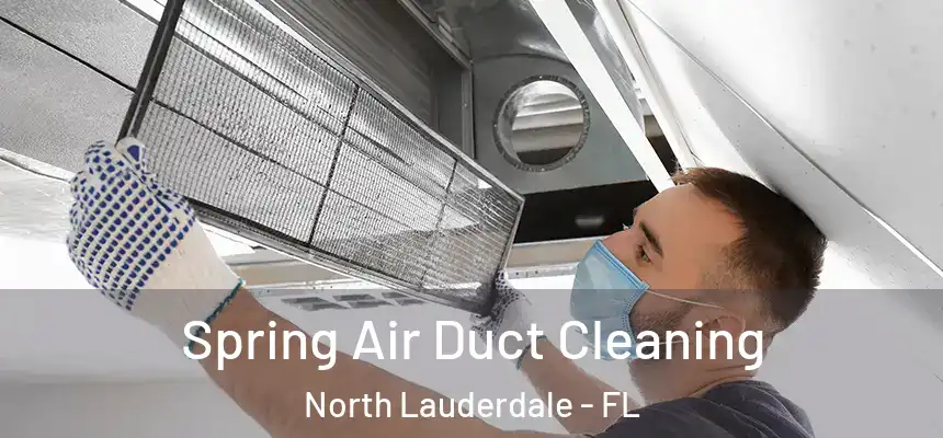 Spring Air Duct Cleaning North Lauderdale - FL