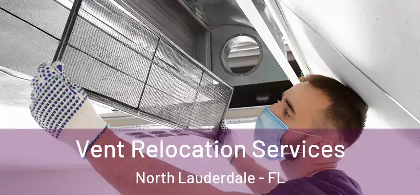  Vent Relocation Services North Lauderdale - FL