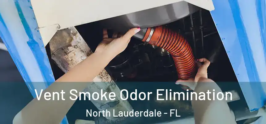  Vent Smoke Odor Elimination North Lauderdale - FL
