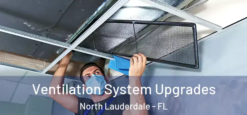  Ventilation System Upgrades North Lauderdale - FL